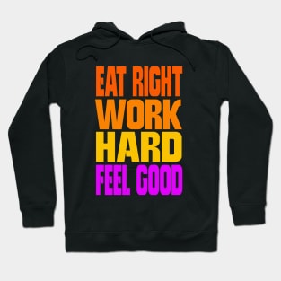 Eat right work hard feel good Hoodie